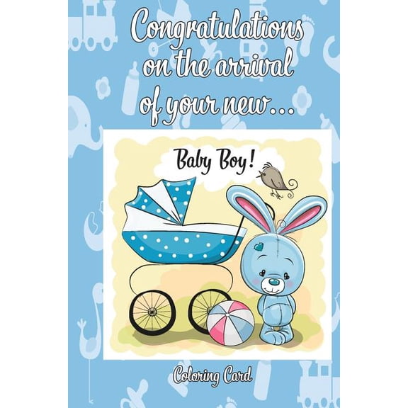 CONGRATULATIONS on the arrival of your NEW BABY BOY! (Coloring Card): (Personalized Card/Gift) Personal Inspirational Messages & Quotes, Adult Coloring! (Paperback)