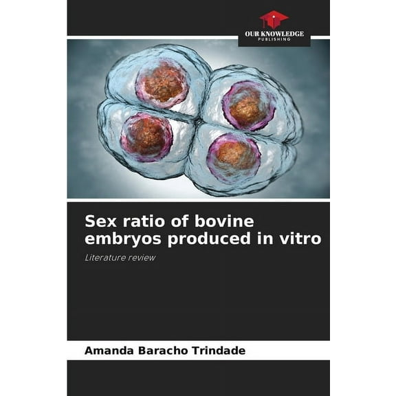 Sex ratio of bovine embryos produced in vitro, (Paperback)