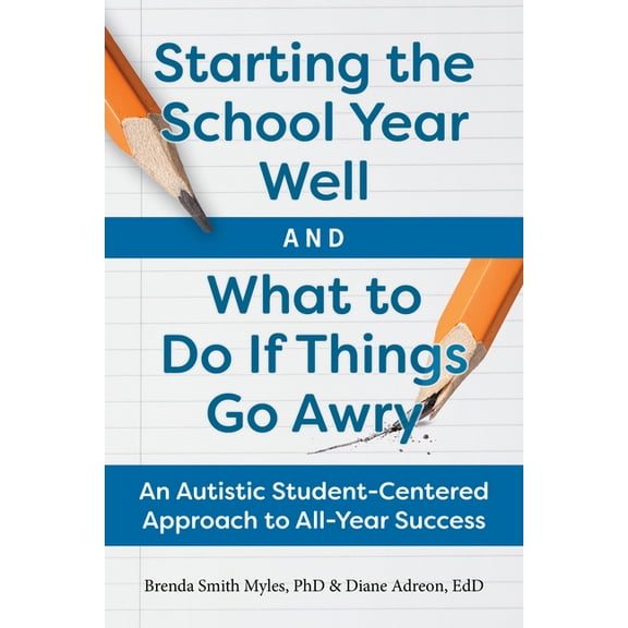 Starting the School Year Well and What to Do If Things Go Awry: An Autistic Student-Centered Approach to All-Year Succes, (Paperback)