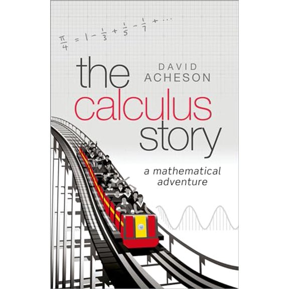 Pre-Owned The Calculus Story: A Mathematical Adventure (Hardcover) 0198804547 9780198804543