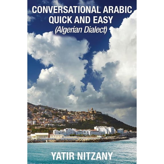 Conversational Arabic Quick and Easy: Algerian Dialect, (Paperback)