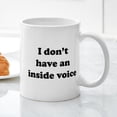 thumbnail image 3 of CafePress - I Don't Have An Inside Voice T Shirts Mugs - 11 oz Ceramic Mug - Novelty Coffee Tea Cup, 3 of 4