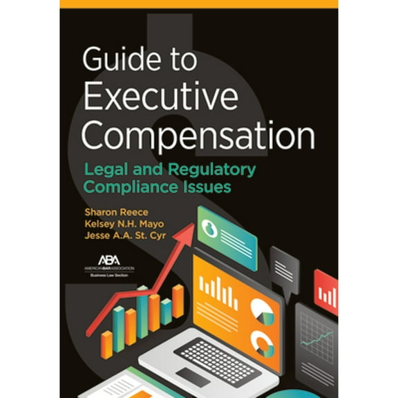 Guide to Executive Compensation: Legal and Regulatory Compliance Issues (Paperback) by Jesse Austin Alexander St Cyr, Kelsey N H Mayo, Sharon Reece