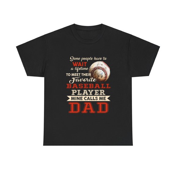 Meet Their Favorite Baseball Player Mine Calls Me Dad Shirt ID-0514-QL1D