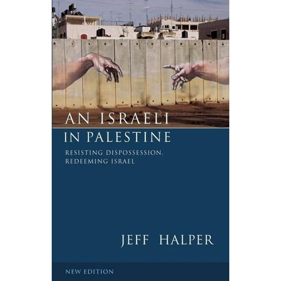An Israeli in Palestine: Resisting Dispossession, Redeeming Israel (Paperback)