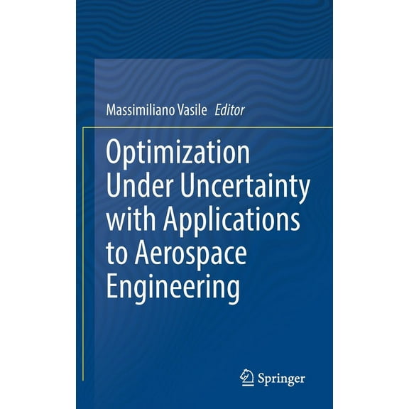 Optimization Under Uncertainty with Applications to Aerospace Engineering, (Hardcover)
