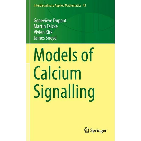 Interdisciplinary Applied Mathematics Models of Calcium Signalling, Book 43, (Hardcover)