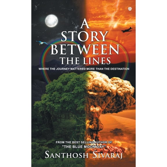 A Story Between The Lines: Where the Journey mattered more than the Destination, (Paperback)