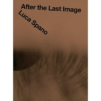 Luca Spano: After the Last Image, (Paperback)