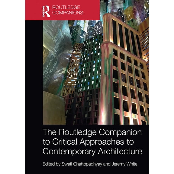 The Routledge Companion to Critical Approaches to Contemporary Architecture, (Paperback)