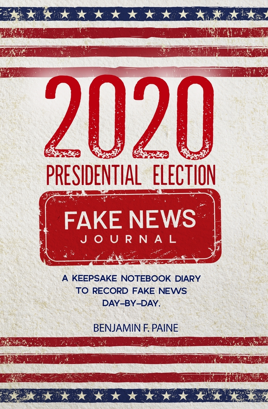 2020 Presidential Election Fake News Journal Paperback Walmart Com Walmart Com