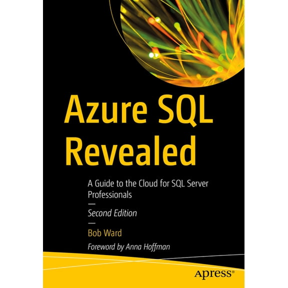 Azure SQL Revealed: The Next-Generation Cloud Database with AI and Microsoft Fabric, (Paperback)