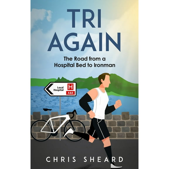 Tri Again: The Road from a Hospital Bed to Ironman, (Paperback)