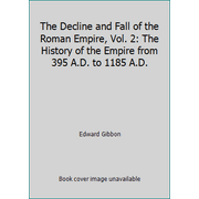 Pre-Owned The Decline and Fall of the Roman Empire, Vol. 2: The History of the Empire from 395 A.D. to 1185 A.D. (Hardcover) 0394604024 9780394604022