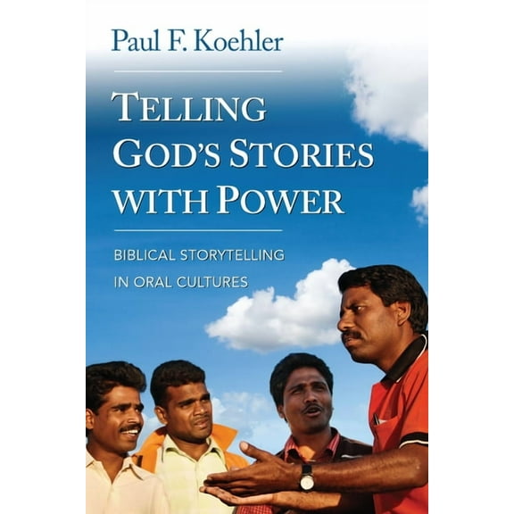 Telling God S Stories with Power: Biblical Storytelling in Oral Cultures, (Paperback)