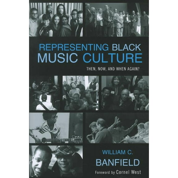 African American Cultural Theory and Her Representing Black Music Culture: Then, Now, and When Again?, (Paperback)