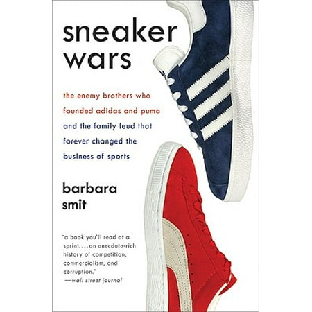 Sneaker Wars The Enemy Brothers Who Founded Adidas and Puma and the
Family Feud That Forever Changed the Business of Sports Epub-Ebook