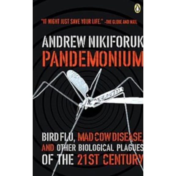 Pre-Owned Pandemonium: Bird Flu Mad Cow And Other Biological Plagues Of The 21st Centryu (Paperback) 0143017462 9780143017462