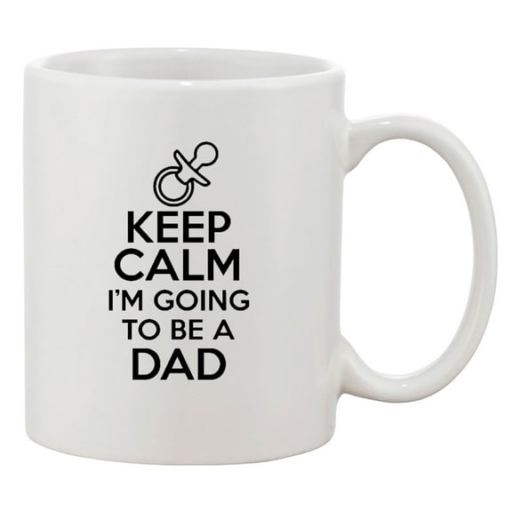 Keep Calm I'm Going To Be A Dad Funny DT White Coffee 11 Oz Mug