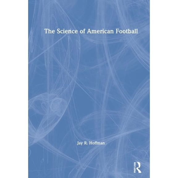 The Science of American Football, (Hardcover)