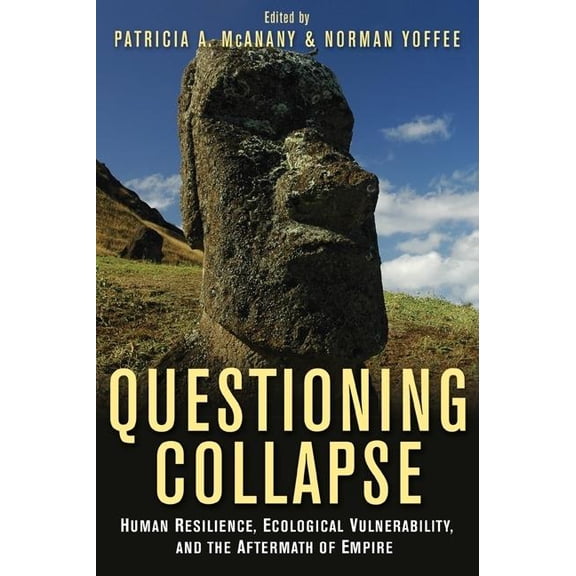 Questioning Collapse: Human Resilience, Ecological Vulnerability, and the Aftermath of Empire, (Hardcover)