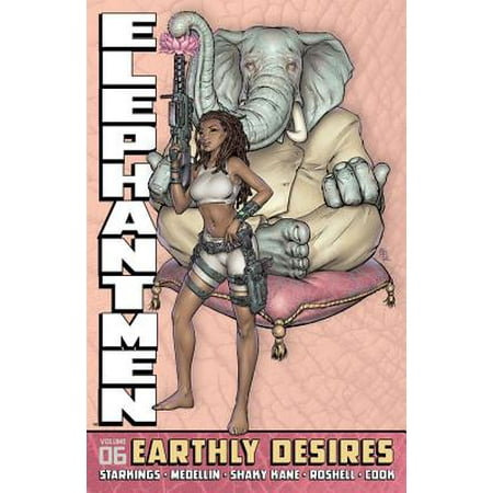 Elephantmen Volume 6 Earthly Desires Walmart Com