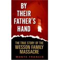 thumbnail image 1 of Par Leur Père: l'Histoire Véritable de la Famille Wesson Massacre, 1 of 1