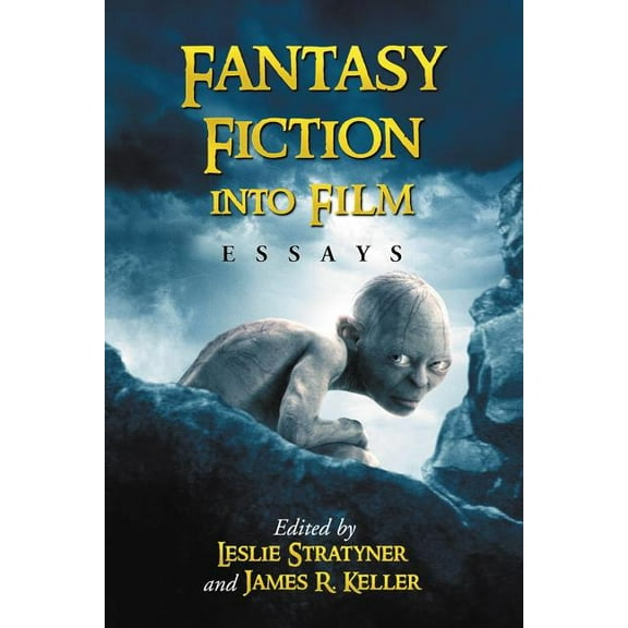 Fantasy Fiction into Film: Essays, (Paperback)