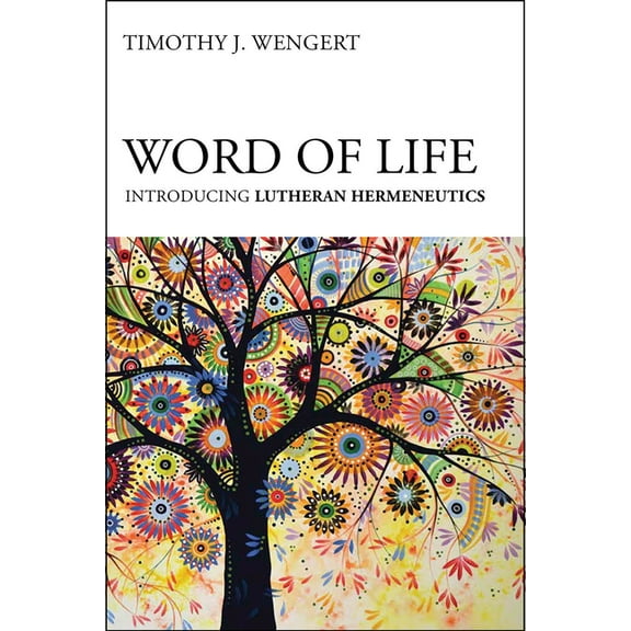 Word of Life: Introducing Lutheran Hermeneutics (Paperback)