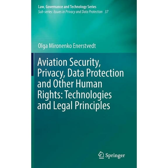 Aviation Security, Privacy, Data Protection and Other Human Rights: Technologies and Legal Principles, (Hardcover)
