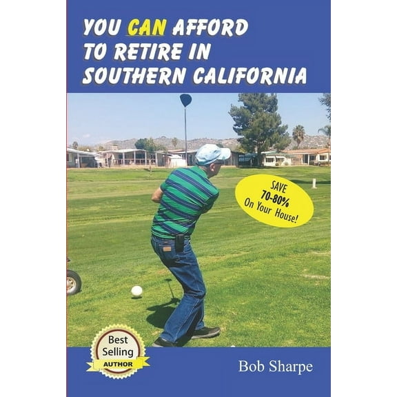 You CAN Afford to Retire in Southern California (Paperback)