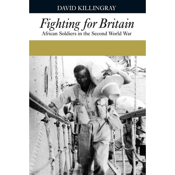 Fighting for Britain: African Soldiers in the Second World War, (Paperback)