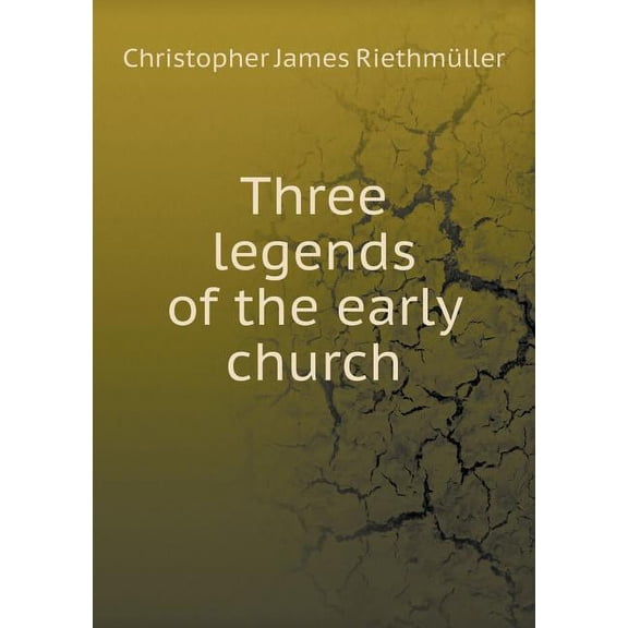Three legends of the early church (Paperback)