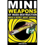 Mini Weapons of Mass Destruction: Build a Secret Agent Arsenal, 2 [Paperback - Used]