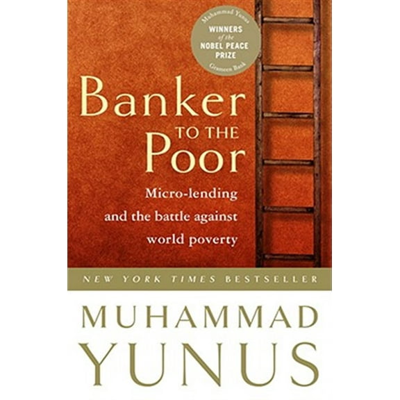 Pre-Owned Banker to the Poor: Micro-Lending and the Battle Against World Poverty (Paperback) 1586481983 9781586481988