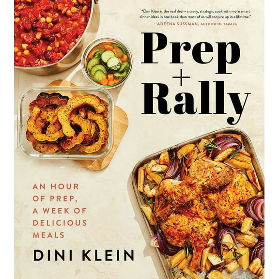 Prep and Rally: An Hour of Prep, a Week of Delicious Meals, (Hardcover)