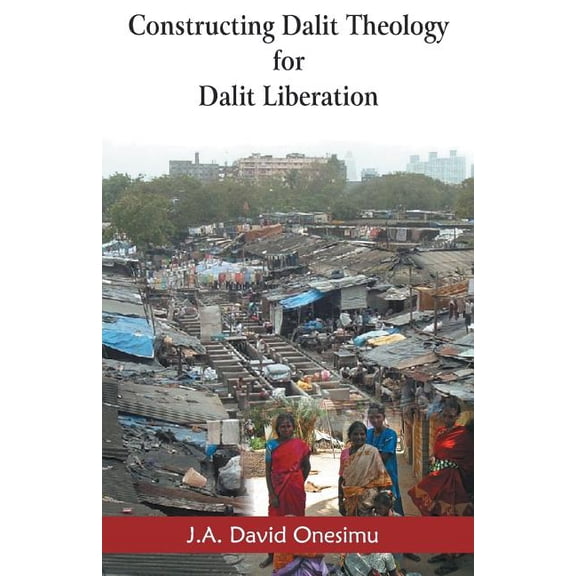 Constructing Dalit Theology for Dalit Liberation, (Paperback)