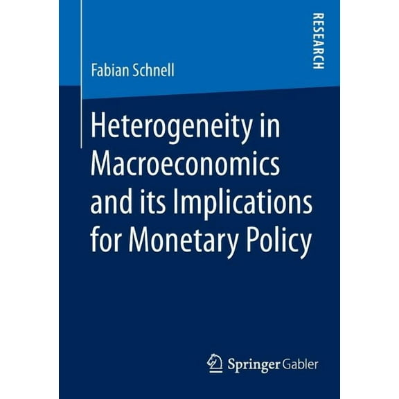 Heterogeneity in Macroeconomics and Its Implications for Monetary Policy, (Paperback)