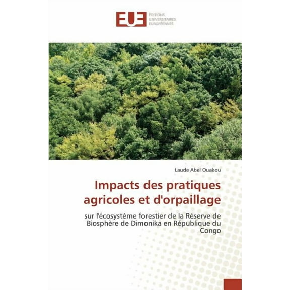 Omn.Univ.Europ.: Impacts Des Pratiques Agricoles Et d'Orpaillage (Paperback)