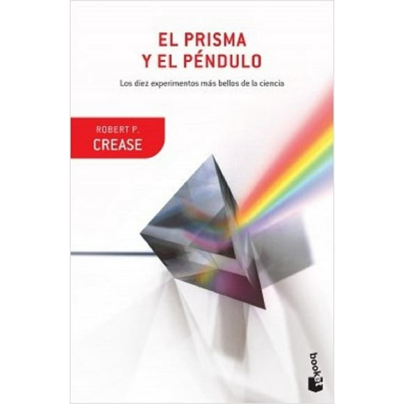 EL PRISMA Y EL PENDULO BOOKET PAIDOS MEXICO ROBERT P. CREASE
