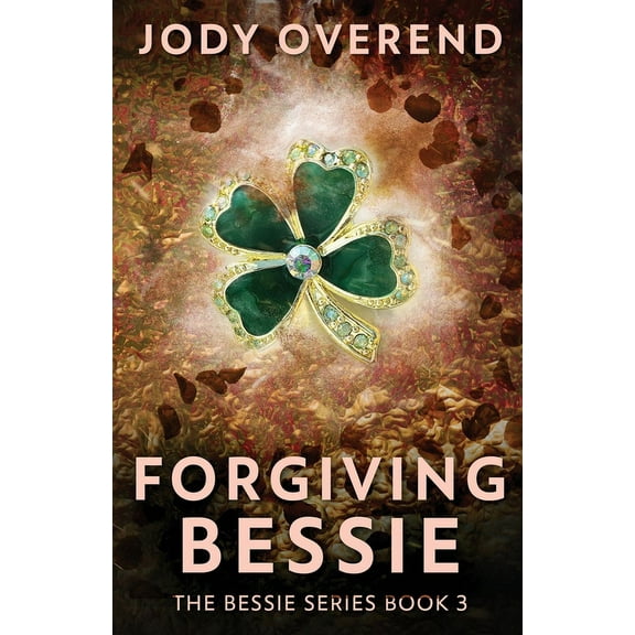 Bessie Forgiving Bessie, Book 3, (Paperback)