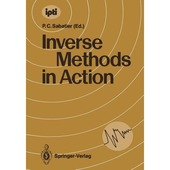 Inverse Problems and Theoretical Imaging Inverse Methods in Action: Proceedings of the Multicentennials Meeting on Inverse Problems, Montpellier, November 27th -, (Paperback)