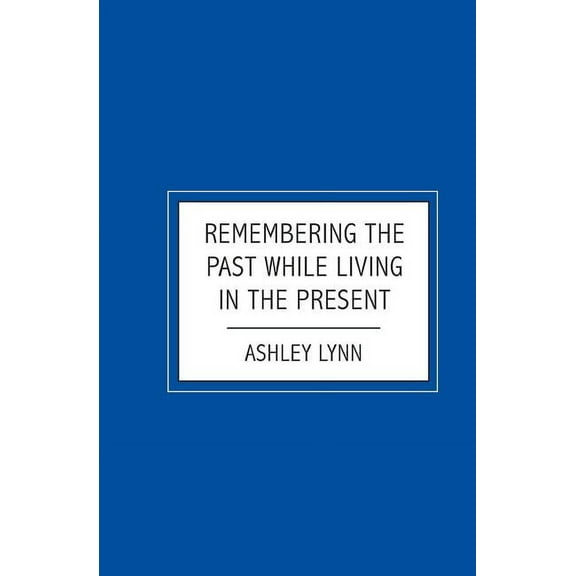 Remembering the Past While Living in the Present