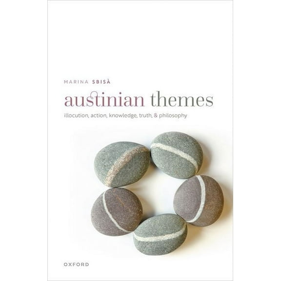 Austinian Themes: Illocution, Action, Knowledge, Truth, and Philosophy, (Hardcover)