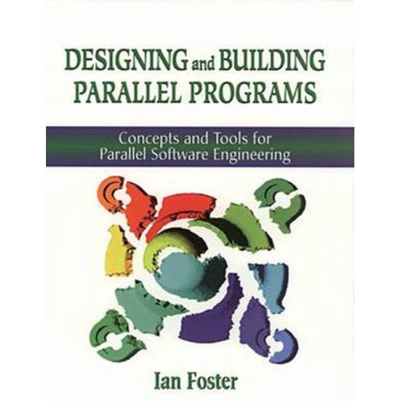 Pre-Owned Designing and Building Parallel Programs: Concepts and Tools for Parallel Software Engineering (Paperback) 0201575949 9780201575941