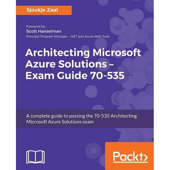 Architecting Microsoft Azure Solutions - Exam Guide 70-535: A complete guide to passing the 70-535 Architecting Microsoft Azure Solutions exam (Paperback)