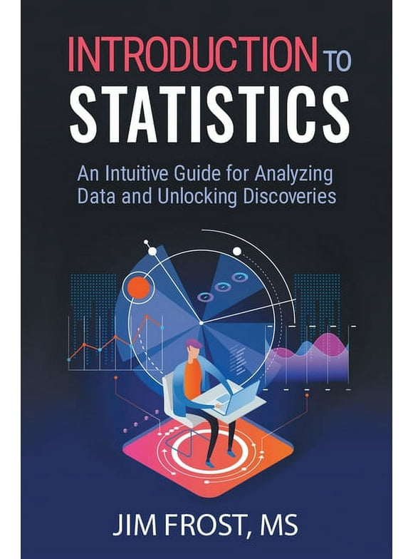 Introduction to Statistics: An Intuitive Guide for Analyzing Data and Unlocking Discoveries (Paperback)