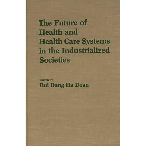 The Future of Health and Health Care Systems in the Industrialized Societies, (Hardcover)