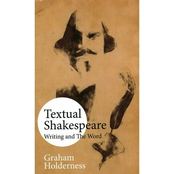 Textual Shakespeare: Writing and the Word, (Hardcover)