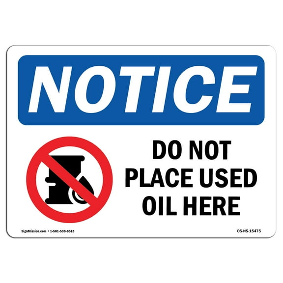 OSHA Notice Sign - NOTICE Do Not Place Used Oil Here |  Aluminum Sign | Protect Your Business, Construction Site, Warehouse & Shop Area |  Made in the USA